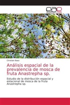 Christian Baez - Análisis espacial de la prevalencia de mosca de fruta Anastrepha sp.