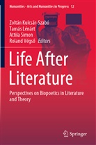 Zoltán Kulcsár-Szabó, Tamá Lénárt, Tamás Lénárt, Attila Simon, Attila Simon et al, Roland Végs¿... - Life After Literature