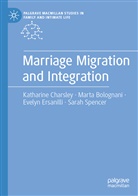 Mart Bolognani, Marta Bolognani, Katharin Charsley, Katharine Charsley, Ev Ersanilli, Evelyn Ersanilli... - Marriage Migration and Integration