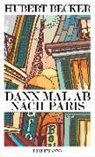Hubert Becker - Dann mal ab nach Paris