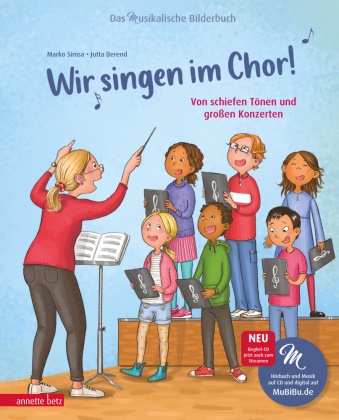 Marko Simsa, Jutta Berend - Wir singen im Chor! (Das musikalische Bilderbuch mit CD) - Von schiefen Tönen und großen Konzerten