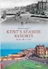 John Clancy - Kent's Seaside Resorts Through Time