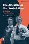 Gulnaz Sharafutdinova, Eugene M. Avrutin, Stephen M. Norris - The Afterlife of the 'Soviet Man'
