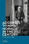 Caren Irr, Caren Irr, Irr Caren - Adorno's 'Minima Moralia' in the 21st Century