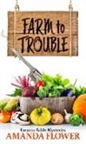 Amanda Flower - Farm to Trouble