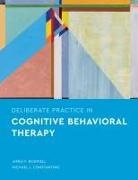James F Boswell, James F. Boswell, James F. Constantino Boswell, Michael J Constantino, Michael J. Constantino - Deliberate Practice in Cognitive Behavioral Therapy