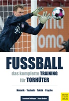Franz Gruber, Leonhar Zeilinger, Leonhard Zeilinger - Fußball: Das komplette Training für Torhüter