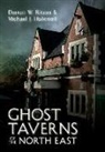Michael J Hallowell, Michael J. Hallowell, Darren W Ritson, Darren W. Ritson - Ghost Taverns of the North East