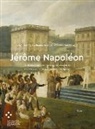 Jörg Ebeling, Guillaume Nicoud, Thorsten Smidt - Jérôme Napoléon und die Kunst und Kultur im Königreich Westphalen / et l¿art et la culture dans le Royaume de Westphalie
