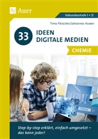 Tim Fleischer, Timo Fleischer, Johannes Huwer - 33 Ideen Digitale Medien Chemie