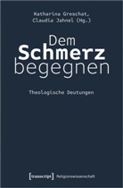 Dr Claudia Jahnel, Katharin Greschat, Katharina Greschat, Jahnel, Jahnel, Claudia Jahnel - Dem Schmerz begegnen