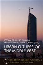 Frank Eckardt, Saha Imam, Sahar Imam, Christine Mady, Christine Mady u a, Maram Tawil - Urban Futures of the Middle East