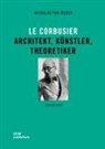 Nicholas Fox Weber - Le Corbusier