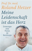 Regina Carstensen, Roland Hetzer, Roland (Prof. Dr. med. Hetzer, Roland (Prof. Dr. med.) Hetzer, Carstensen, Carstensen... - Meine Leidenschaft ist das Herz