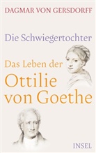 Dagmar von Gersdorff - Die Schwiegertochter. Das Leben der Ottilie von Goethe