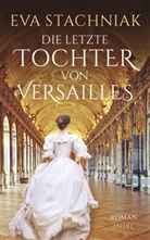 Eva Stachniak - Die letzte Tochter von Versailles
