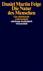 Daniel Martin Feige - Die Natur des Menschen