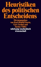 Karl-Rudolf Korte, Ger Scobel, Gert Scobel, Taylan Yildiz - Heuristiken des politischen Entscheidens
