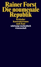 Rainer Forst - Die noumenale Republik