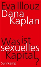 Eva Illouz, Dan Kaplan, Dana Kaplan - Was ist sexuelles Kapital?