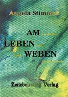 Angela Stimmer - Am Leben weben