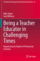 Mik Hayler, Mike Hayler, Judy Williams - Being a Teacher Educator in Challenging Times