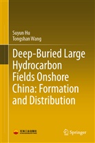 Suyu Hu, Suyun Hu, Tongshan Wang - Deep-Buried Large Hydrocarbon Fields Onshore China: Formation and Distribution