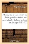 Virginie Messager, Messager-v - Manuel de la jeune mere ou