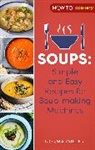 Norma Miller, Miller Norma - Soups: Simple and Easy Recipes for Soup-making Machines