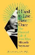 Miranda Seymour - I Used to Live Here Once