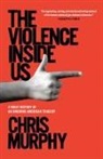 Chris Murphy - The Violence Inside Us