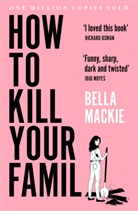BELLA MACKIE, Bella Mackie - How to Kill Your Family