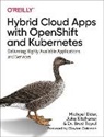 Dr. Brad Topol, Michael Elder, Elder Michael, Jake Kitchener, Brad Topol, Dr. Brad Topol - Hybrid Cloud Apps with OpenShift and Kubernetes