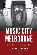 , Shane Homan, Seamus O’Hanlon, Seamus O'Hanlon, Catherine Strong, John Tebbutt - Music City Melbourne - Urban Culture, History and Policy