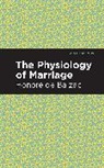 Honoré de Balzac, Honore de Balzac, Honoré de Balzac - The Physiology of Marriage