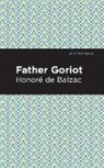 Honoré de Balzac, Honoré de Balzac, de Balzac. Honoré - Father Goriot