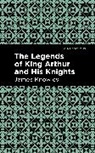 James Knowles - The Legends of King Arthur and His Knights