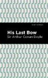 Arthur Conan Doyle, Sir Arthur Conan Doyle - His Last Bow