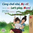 Shelley Admont, Kidkiddos Books - Let's play, Mom! (Vietnamese English Bilingual Children's Book)