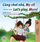 Shelley Admont, Kidkiddos Books - Let's play, Mom! (Vietnamese English Bilingual Children's Book)