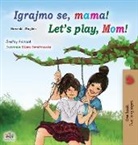 Shelley Admont, Kidkiddos Books - Let's play, Mom! (Croatian English Bilingual Book for Kids)