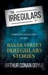 Arthur Conan Doyle - The Irregulars - A Complete Collection of the Baker Street Irregulars Stories