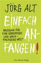 Jörg Alt, Alt Jörg - Einfach anfangen! Bausteine für eine gerechtere und nachhaltige Welt