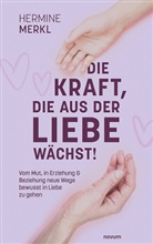 Hermine Merkl - Die Kraft, die aus der Liebe wächst!