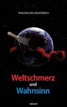 Magdalena Ungersbäck - Weltschmerz und Wahnsinn