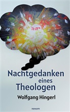 Wolfgang Hingerl, Wolfgang Hingerl - Nachtgedanken eines Theologen