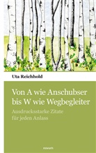 Uta Reichhold - Von A wie Anschubser bis W wie Wegbegleiter
