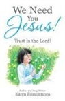 Karen Fitzsimmons - We Need You Jesus!