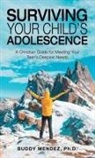 Buddy Mendez, Buddy Mendez Ph. D. - Surviving Your Child's Adolescence