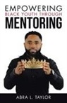 Abra L. Taylor - Empowering Black Youth Through Mentoring